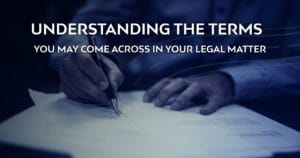 understanding-the-terms-you-may-come-across-in-your-legal-matter